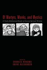 Of Martyrs, Monks, and Mystics