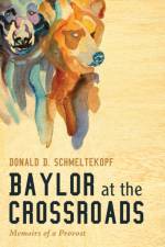Baylor at the Crossroads af Donald D Schmeltekopf