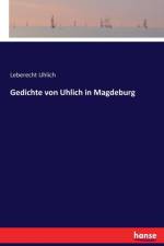 Gedichte von Uhlich in Magdeburg af Leberecht Uhlich