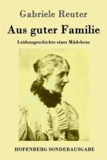 Aus guter Familie af Gabriele Reuter