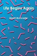 Life Begins Again af David Muncaster