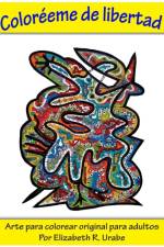 Coloreeme De Libertad af Elizabeth R. Urabe