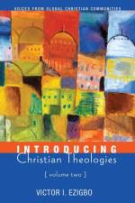 Introducing Christian Theologies, Volume Two af Victor I Ezigbo