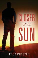 Closer to the Sun af Proz Prosper