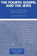 Fourth Gospel and the Jews af Professor John Bowman