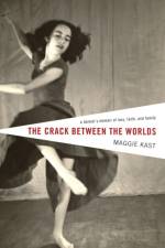 Crack Between the Worlds af Maggie Kast