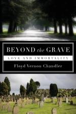 Beyond the Grave af Floyd Vernon Chandler