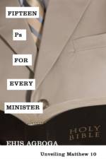 Fifteen Ps for Every Minister af Ehis Agboga