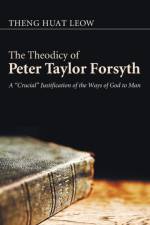 Theodicy of Peter Taylor Forsyth af Theng Huat Leow