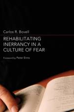Rehabilitating Inerrancy in a Culture of Fear af Carlos R Bovell