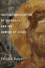 Institutionalization of Authority and the Naming of Jesus af Yolanda Dreyer