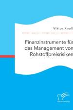 Finanzinstrumente fur das Management von Rohstoffpreisrisiken af Viktor Knoll