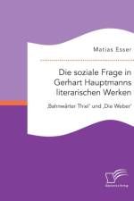 Die soziale Frage in Gerhart Hauptmanns literarischen Werken af Matias Esser