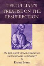Tertullian's Treatise on the Resurrection af Ernest Evans