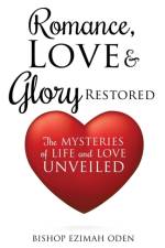 Romance, Love & Glory Restored af Bishop Ezimah Oden