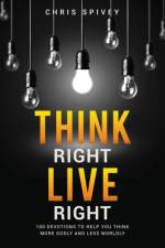 Think Right, Live Right af Chris Spivey