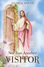 Not Just Another Visitor af Author Gloria House