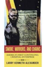 Smoke, Mirrors, and Chains af Larry Kenneth Alexander