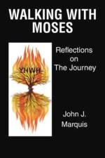 Walking with Moses af John J Marquis