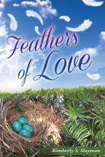 Feathers of Love af Kimberly S Slayman