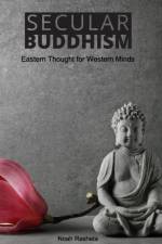 Secular Buddhism af Noah Rasheta