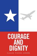 Courage and Dignity af Claude Pierre-Jerome
