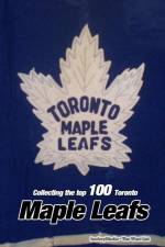 Collecting the Top 100 Toronto Maple Leafs af Richard Scott