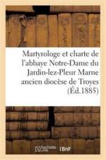 Martyrologe Et Chartes de l'Abbaye Notre-Dame Du Jardin-Lez-Pleurs af Leonce Lex