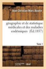 Geographie Et de Statistique Medicales Et Des Maladies Endemiques T01 af Jean-Christian-Marc Boudin