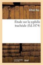 Etude Sur La Syphilis Tracheale af Alfred Rey