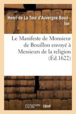 Le Manifeste de Monsieur de Bouillon Envoye A Messieurs de la Religion af Henri de la Tour d'Auvergne Bouillon