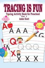 Tracing is Fun (Tracing Activity Book for Preschool) Vol. 1 af Amber Scott