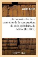 Dictionnaire Des Lieux Communs de la Conversation, Du Style Epistolaire, Du Theatre af Rigaud
