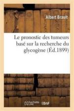 Le Pronostic Des Tumeurs Base Sur La Recherche Du Glycogene af Albert Brault