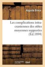 Les Complications Intra-Craniennes Des Otites Moyennes Suppurees af Auguste Broca