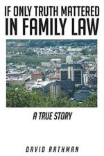 If Only Truth Mattered in Family Law af David Rathman
