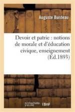 Devoir Et Patrie: Notions de Morale Et d'Education Civique, Enseignement af Auguste Burdeau