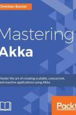 Mastering Akka af Christian Baxter