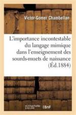 de l'Importance Incontestable Du Langage Mimique Dans l'Enseignement Des Sourds-Muets de Naissance af Chambellan