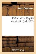 These. Droit Romain: de la Capitis Deminutio af Desrosiers