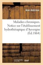Maladies Chroniques. Notice Sur l'Etablissement Hydrotherapique d'Auvergne 1864 af Jean Andrieux