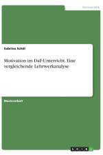 Motivation im DaF-Unterricht. Eine vergleichende Lehrwerkanalyse af Sabrina Schal