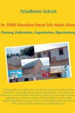 In 1000 Stunden baue ich mein Haus af Friedhelm Schutt