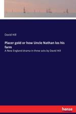 Placer gold or how Uncle Nathan los his farm af David (Murdoch University Australia) Hill