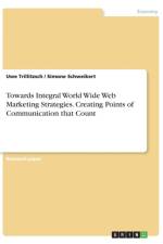 Towards Integral World Wide Web Marketing Strategies. Creating Points of Communication that Count af Uwe Trillitzsch