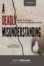 A Deadly Misunderstanding af Mark D Siljander