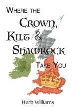 Where the Crown, Kilt and Shamrock Take You af Herb Williams