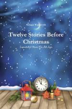 Twelve Stories Before Christmas: Inspirational Stories for All Ages af Melanie Wadsworth