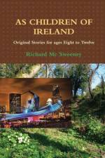 As Children of Ireland af Richard Mc Sweeney