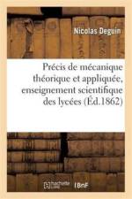 Precis de Mecanique Theorique Et Appliquee, Redige Conformement Au Programme af Deguin